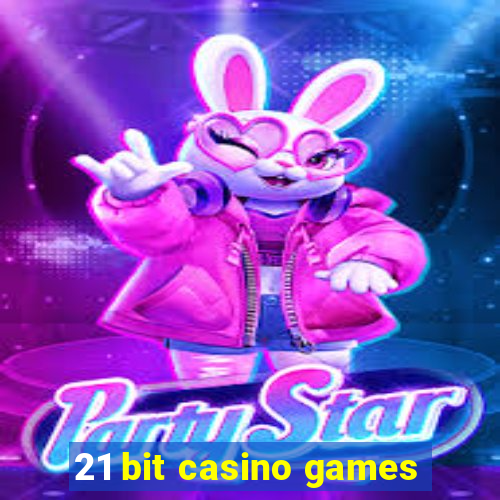 21 bit casino games