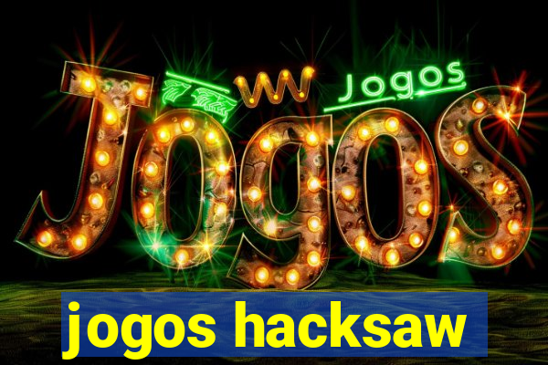 jogos hacksaw