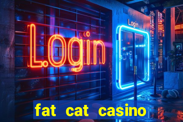 fat cat casino paga mesmo