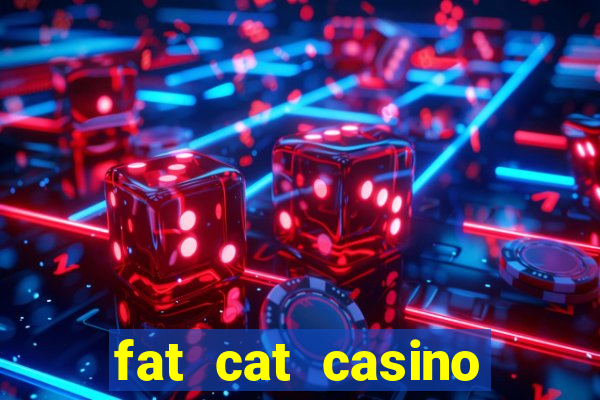 fat cat casino paga mesmo