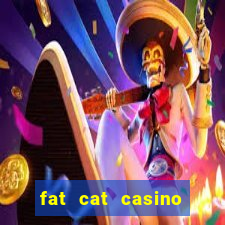 fat cat casino paga mesmo