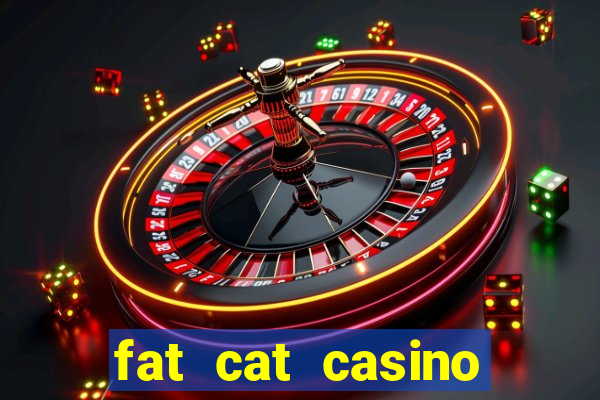 fat cat casino paga mesmo