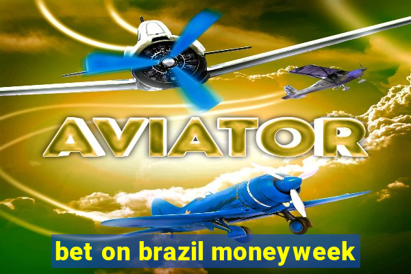 bet on brazil moneyweek