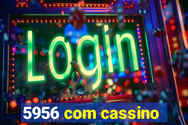 5956 com cassino