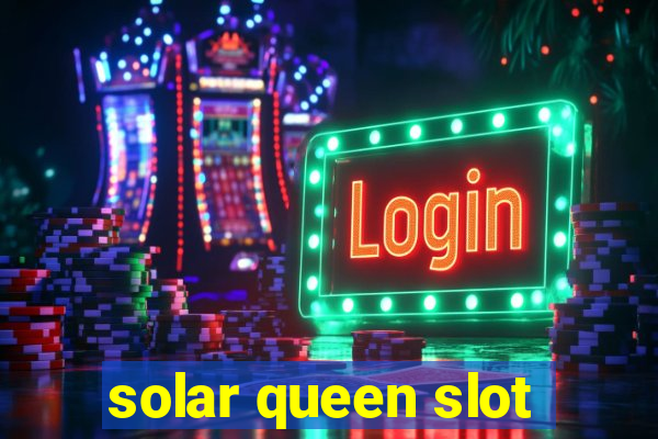 solar queen slot