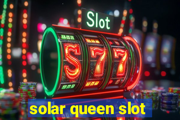 solar queen slot