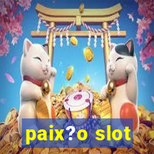 paix?o slot