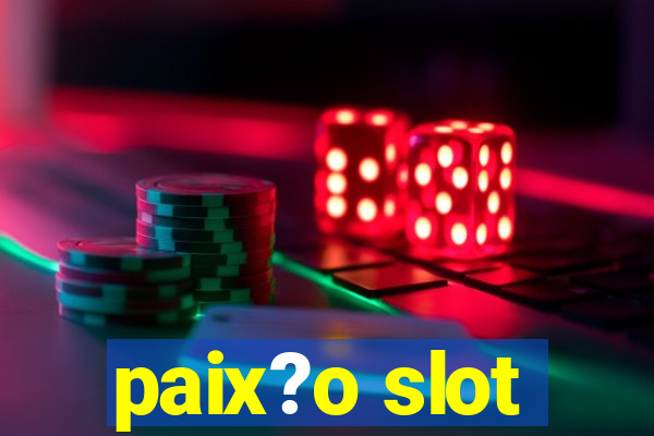 paix?o slot