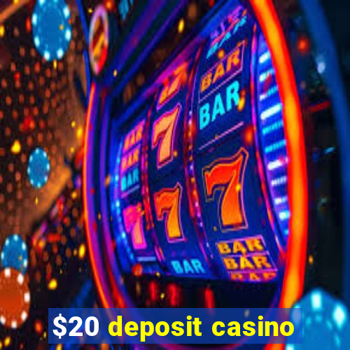 $20 deposit casino