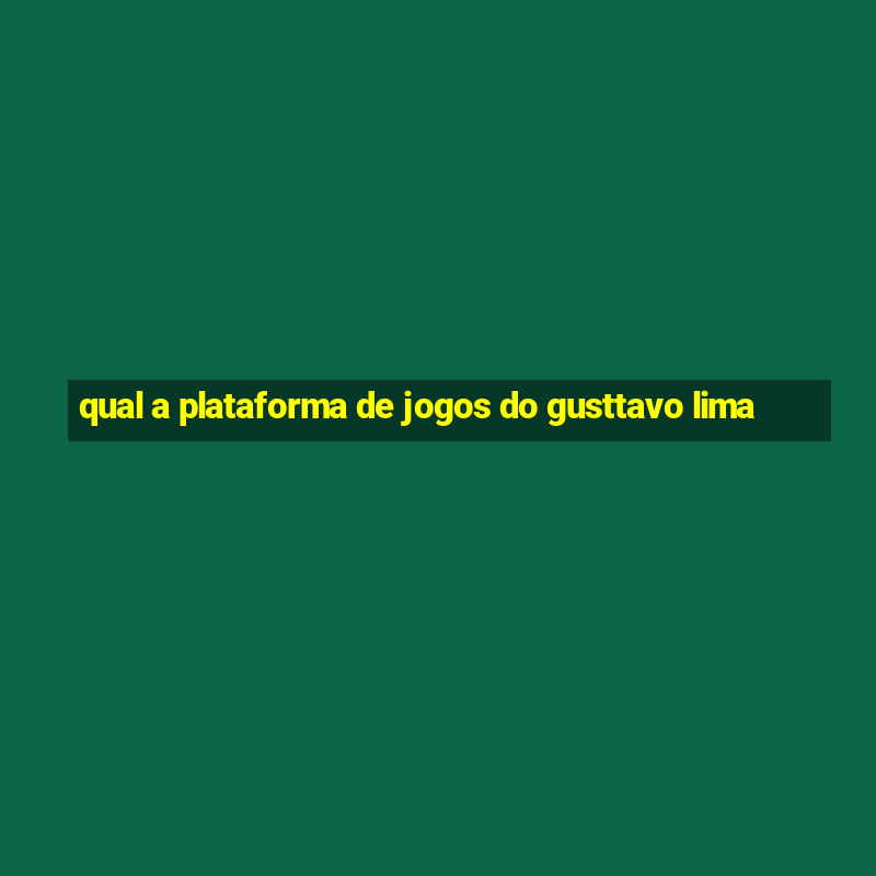 qual a plataforma de jogos do gusttavo lima