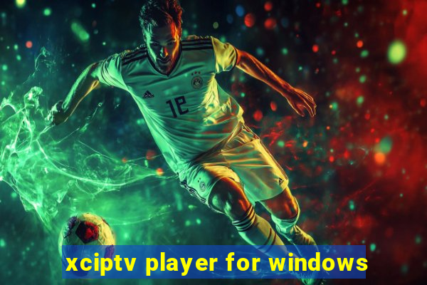 xciptv player for windows