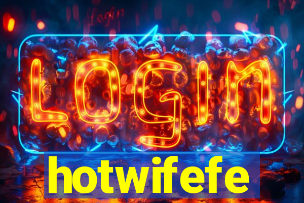 hotwifefe