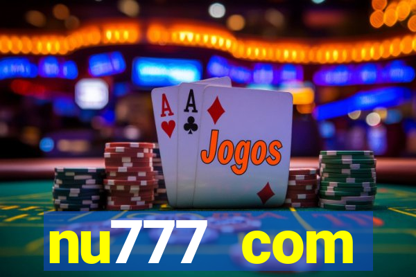 nu777 com plataforma de jogos