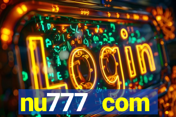 nu777 com plataforma de jogos