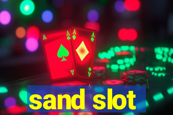 sand slot