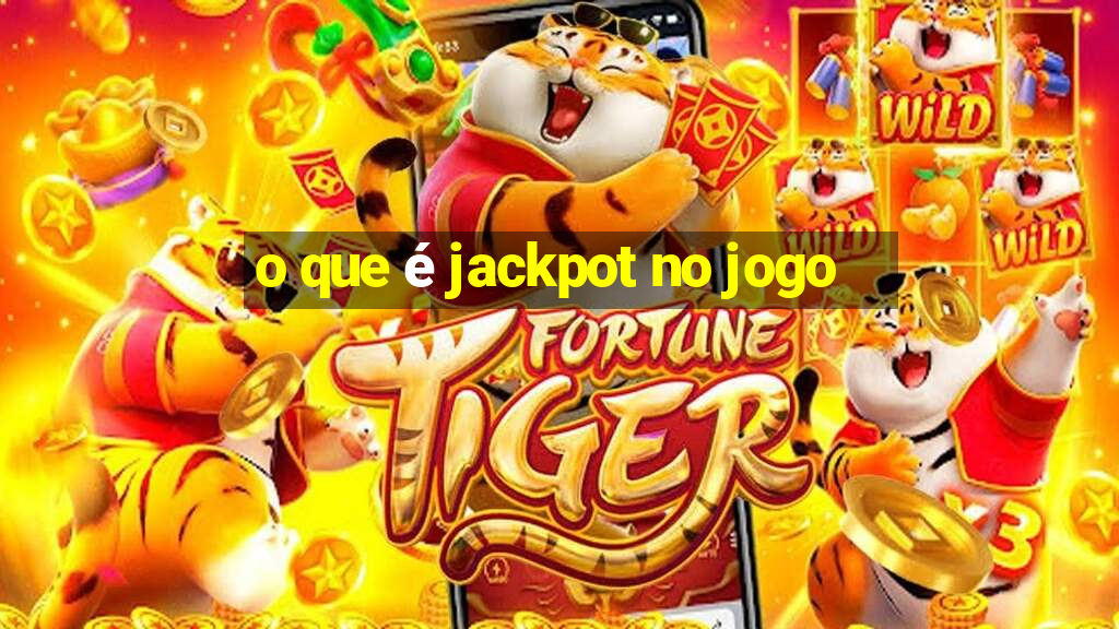 o que é jackpot no jogo