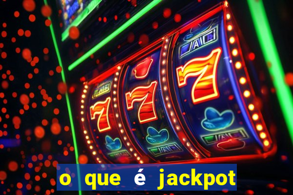 o que é jackpot no jogo