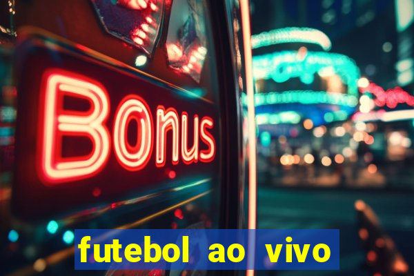 futebol ao vivo hoje online