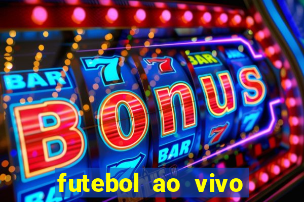 futebol ao vivo hoje online