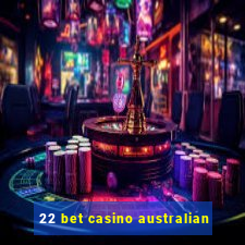 22 bet casino australian