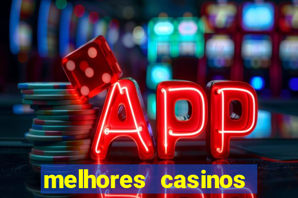 melhores casinos online com b么nus de registo