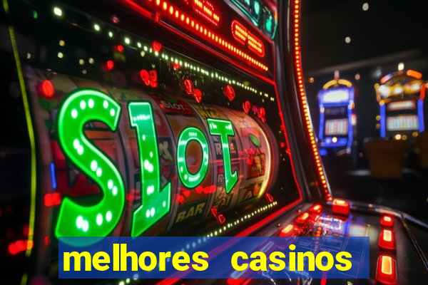 melhores casinos online com b么nus de registo