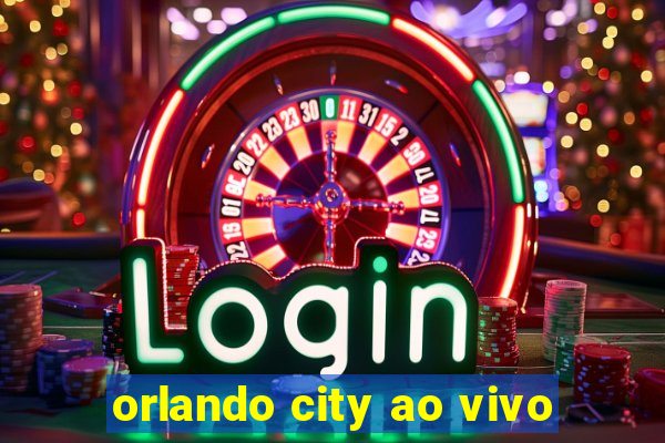 orlando city ao vivo