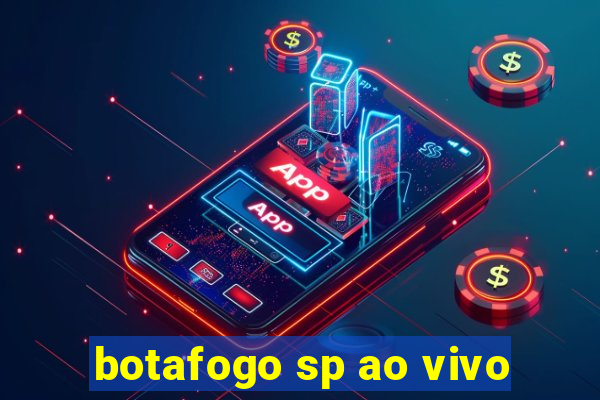 botafogo sp ao vivo