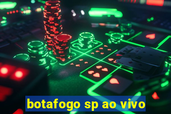 botafogo sp ao vivo