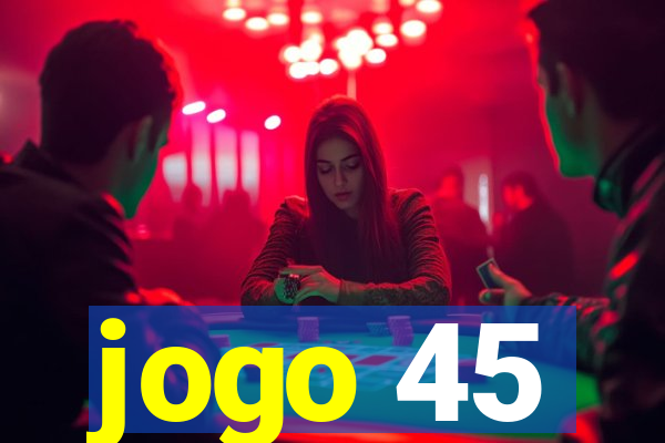 jogo 45