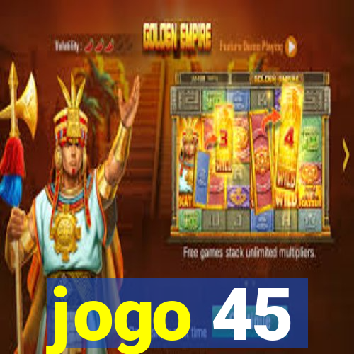 jogo 45