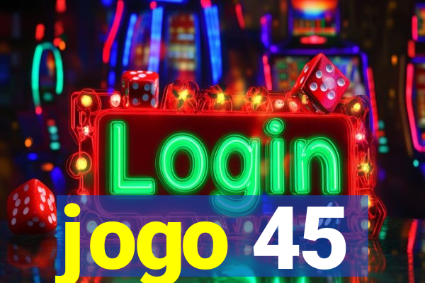 jogo 45