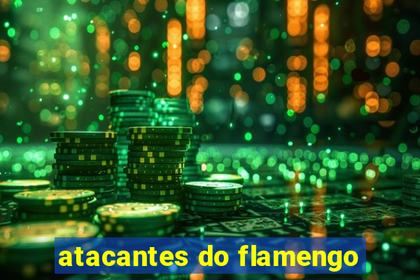 atacantes do flamengo