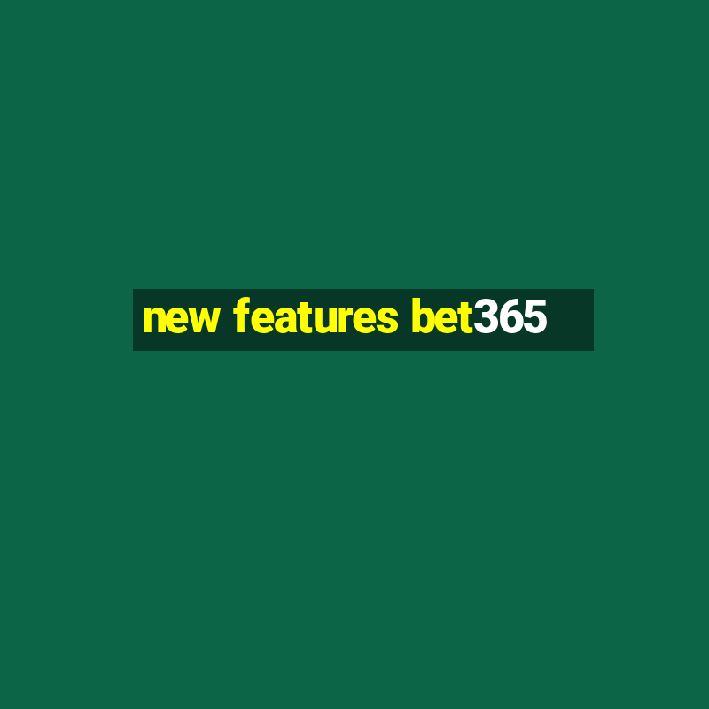 new features bet365