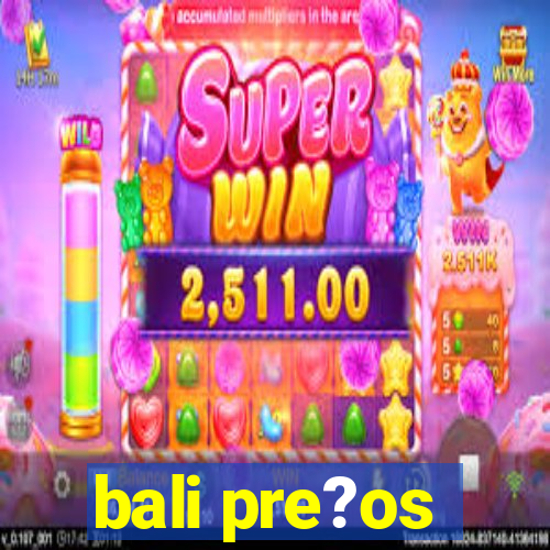 bali pre?os