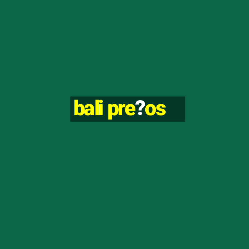 bali pre?os