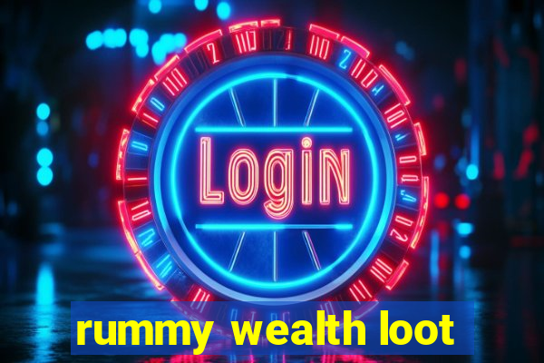 rummy wealth loot