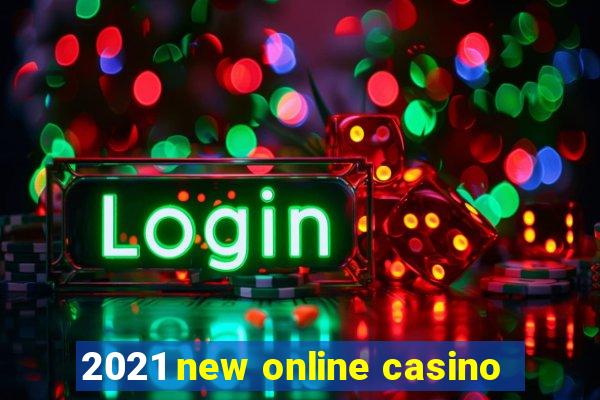 2021 new online casino