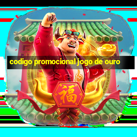 codigo promocional jogo de ouro