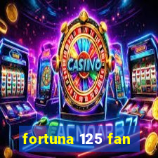 fortuna 125 fan