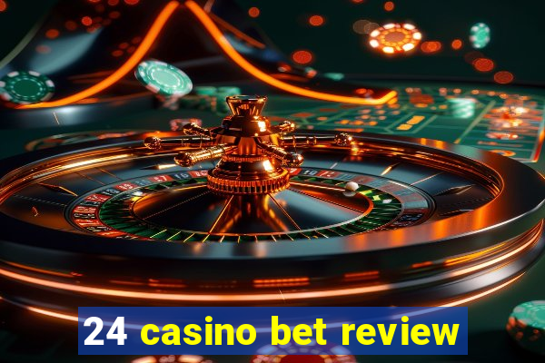 24 casino bet review