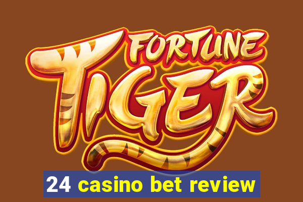 24 casino bet review