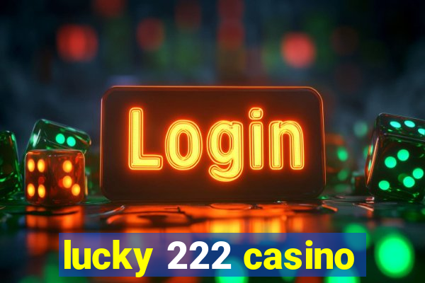 lucky 222 casino