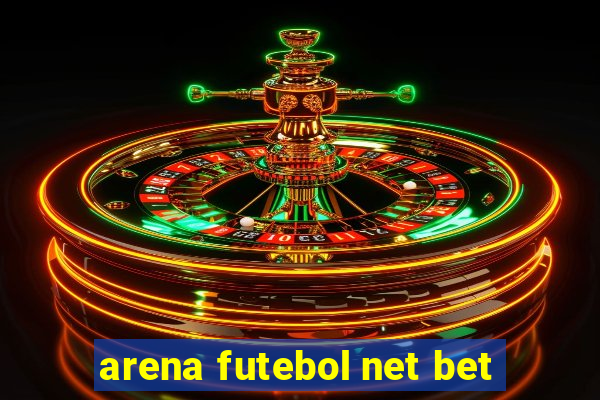 arena futebol net bet