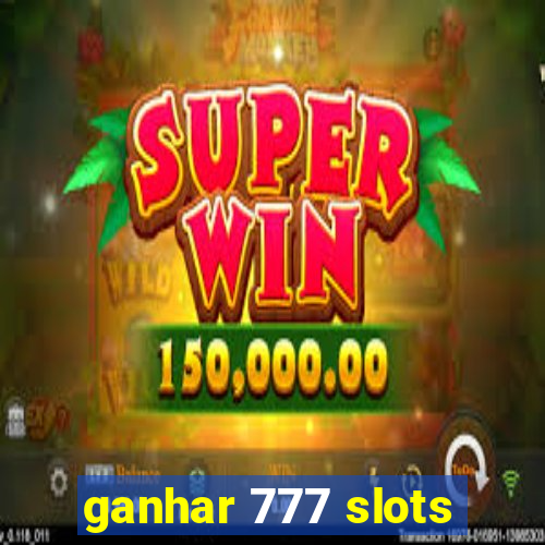 ganhar 777 slots