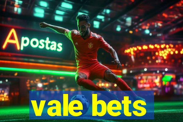 vale bets