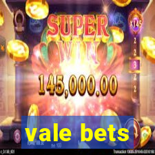 vale bets