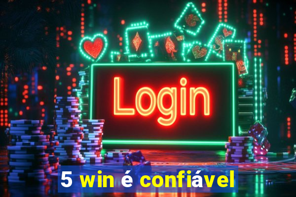 5 win é confiável