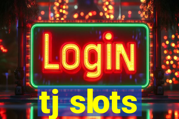 tj slots