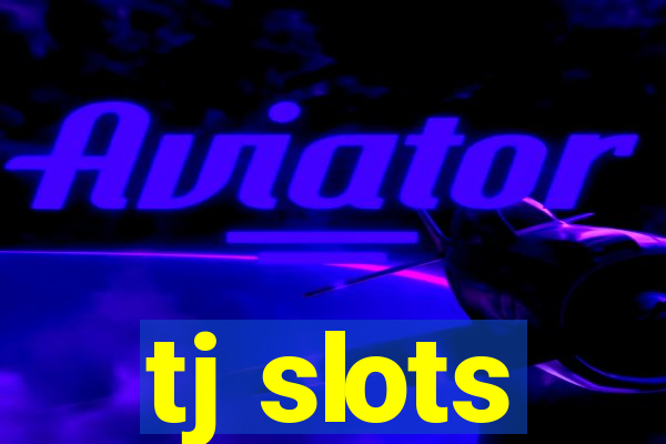 tj slots